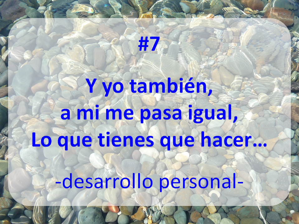 enlace al artículo: Y YO TAMBIÉN, A MI ME PASA IGUAL, LO QUE TIENES QUE HACER